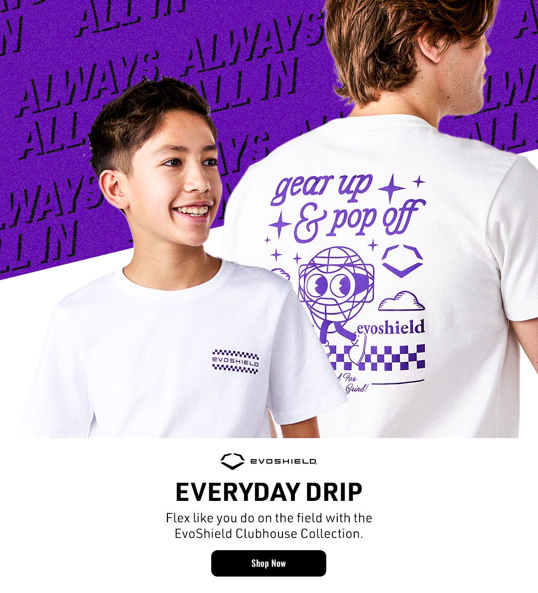 Everyday Drip. Flex like you do on the field with the EvoShield Clubhouse Collection.