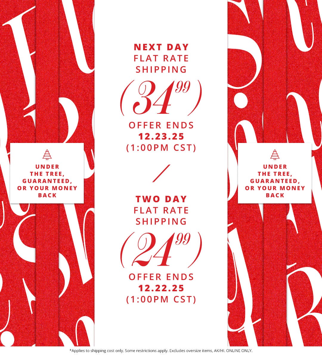 Next Day flat rate shipping for $34.99, offer ends 12/23/25 at 1:00pm CST. Two Day flat rate shipping for $24.99, offer ends 12/22/25 at 1:00pm CST.