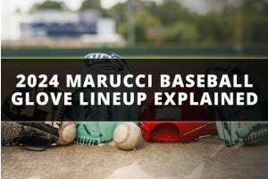 Marucci Baseball Glove Lineup Explained