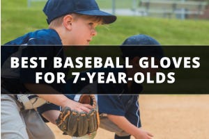 Baseball Gloves for 7-Year-Olds