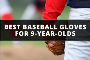 Best Baseball Gloves for 9-Year-Olds