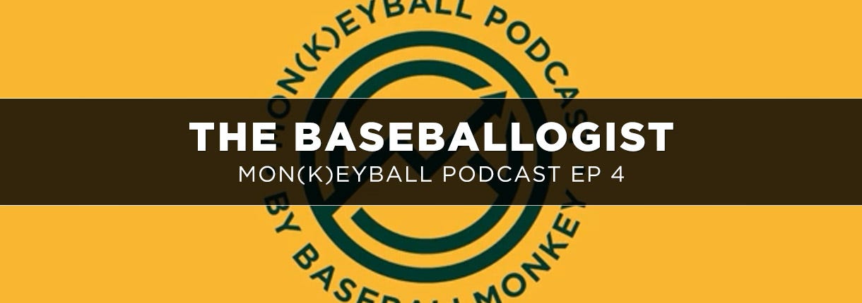 Mon(k)eyball Podcast Ep 4: The Baseballogist 