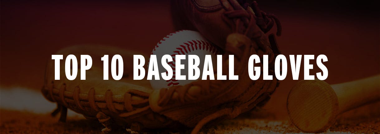 Best Baseball Gloves for 2022: Top Baseball Glove Reviews