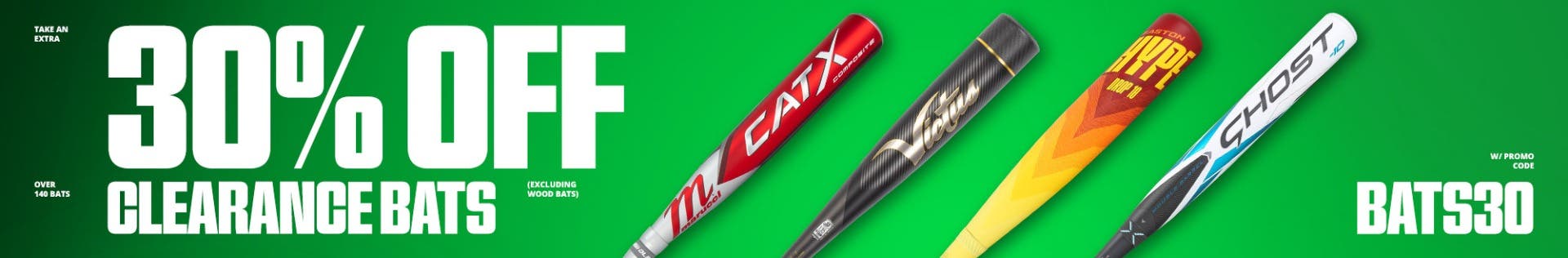 Take an extra 30% off clearance bats (excluding wood bats)