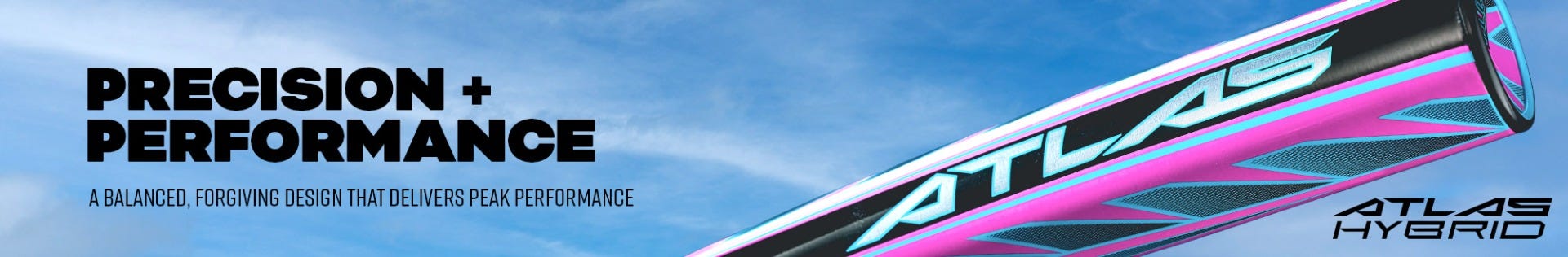 Louisville Slugger Atlas Hybrid. Precision + Performance. A balanced, forgiving design that delivers peak performance.