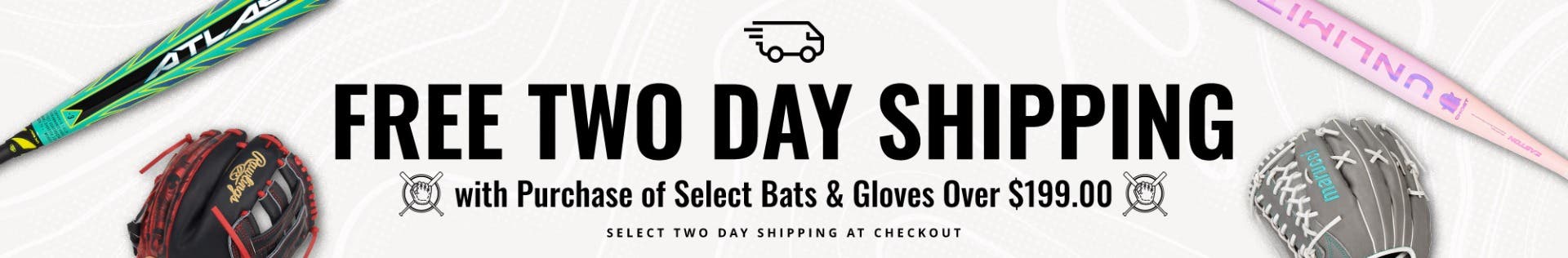 Free Two Day Shipping with Purchase of Select Bats & Gloves Over $199.00