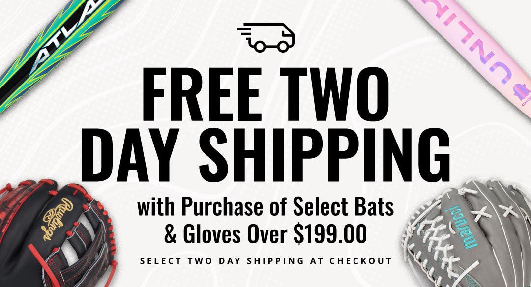 Free Two Day Shipping with Purchase of Select Bats & Gloves Over $199.00